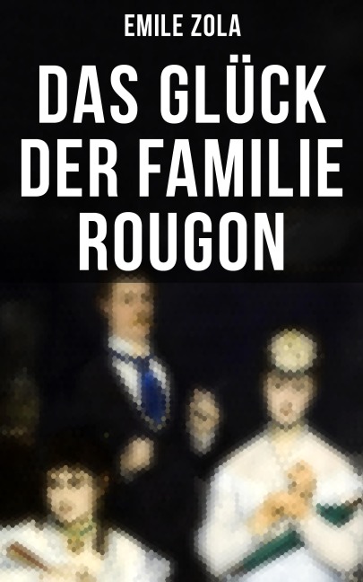 Das Glück der Familie Rougon - Emile Zola