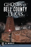 Cover-Bild zum Titel 'Ghosts of Bell County, Texas' von 'Chet Southworth'