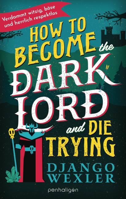 How to become the Dark Lord and die trying - Django Wexler