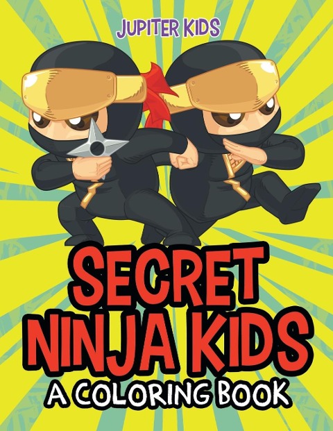 Secret Ninja Kids (A Coloring Book) - Jupiter Kids