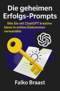 Cover-Bild zum Titel 'Die geheimen Erfolgs-Prompts' von 'Falko Braast'