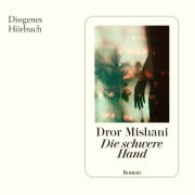 Cover-Bild zum Titel 'Die schwere Hand' von 'Dror Mishani'