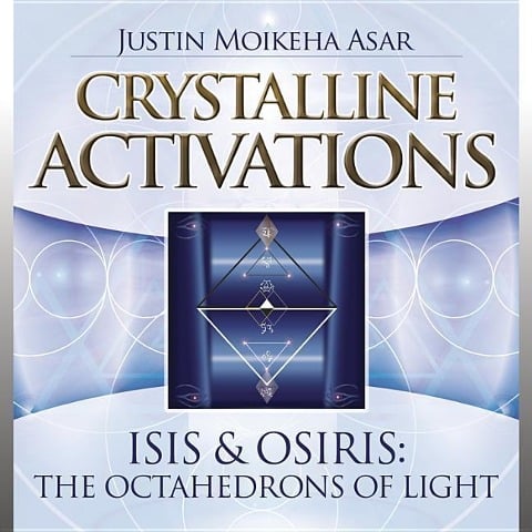 Crystalline Activations: Isis & Osiris - Justin Moikeha Asar