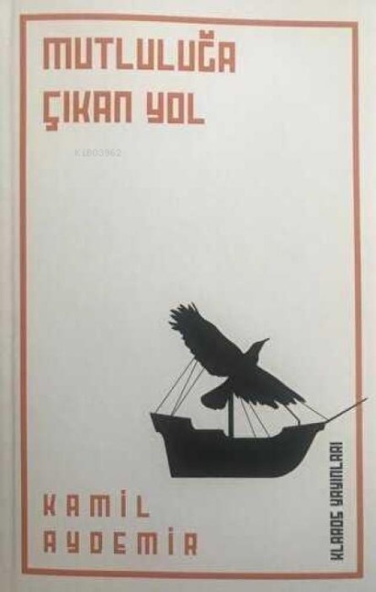 Mutluluga Cikan Yol - Kamil Aydemir