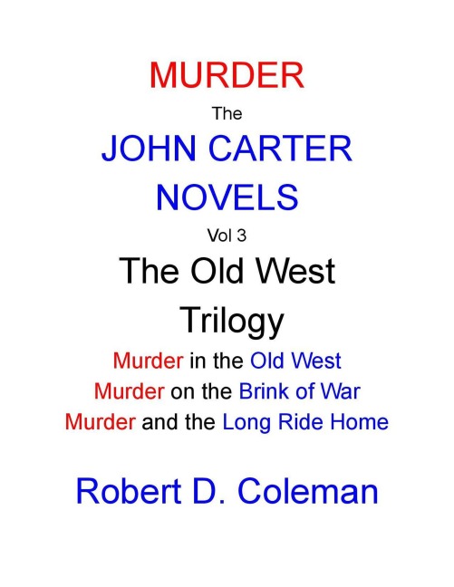 Murder: The John Carter Novels, Vol 3 The Old West Trilogy (John Carter Novels, box set collection., #3) - Robert D. Coleman