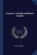 Turgenev; a Study by Edward Gernett - Edward Garnett