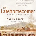 The Latehomecomer: A Hmong Family Memoir - Kao Kalia Yang