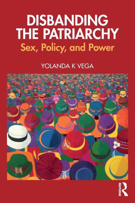 Disbanding the Patriarchy - Yolanda K Vega