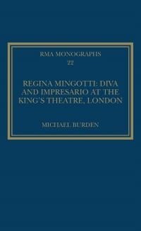 Regina Mingotti: Diva and Impresario at the King's Theatre, London - Michael Burden