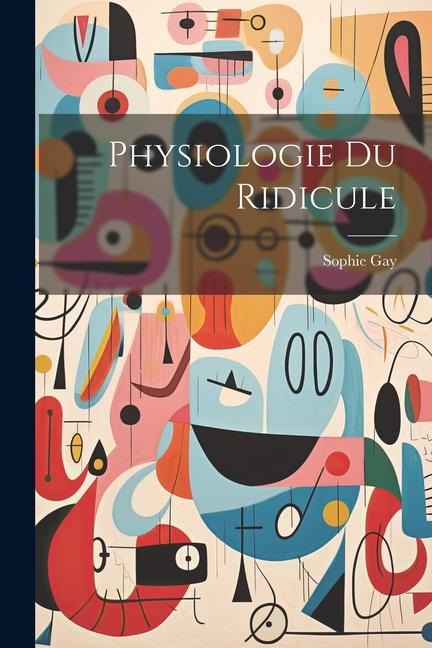 Physiologie Du Ridicule - Sophie Gay