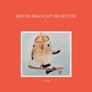 Cover-Bild zum Titel 'Mucki braucht ne Mütze' von 'Ina Brandt'