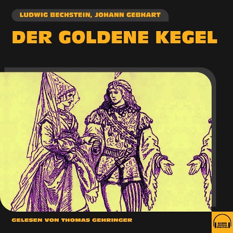 Der goldene Kegel - Ludwig Bechstein, Johann Gebhart