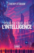 Cover-Bild zum Titel 'Pour en finir avec l'intelligence' von 'Thierry Ottaviani'