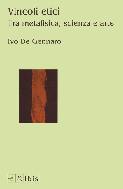 Vincoli etici. Tra metafisica, scienza e arte - Ivo De Gennaro