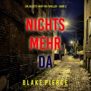 Cover-Bild zum Titel 'Nichts mehr da (Ein Juliette-Hart-FBI-Thriller ¿ Band 2)' von 'Blake Pierce'