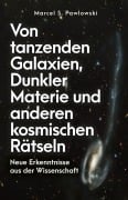 Cover-Bild zum Titel 'Von tanzenden Galaxien, Dunkler Materie und anderen kosmischen Rätseln' von 'Marcel Pawlowski'