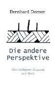 Die andere Perspektive - Bernhard Dorner