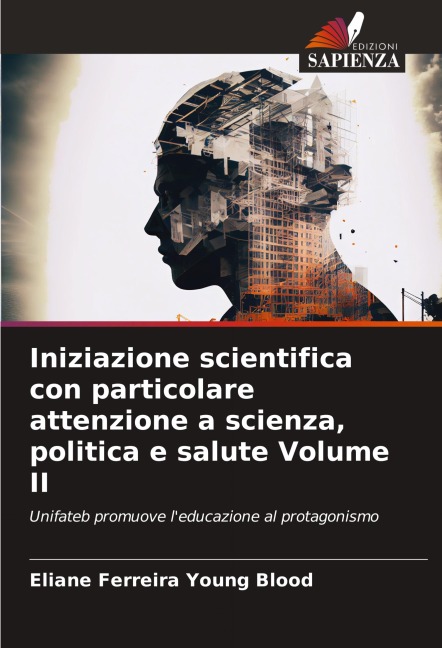 Iniziazione scientifica con particolare attenzione a scienza, politica e salute Volume II - Eliane Ferreira Young Blood