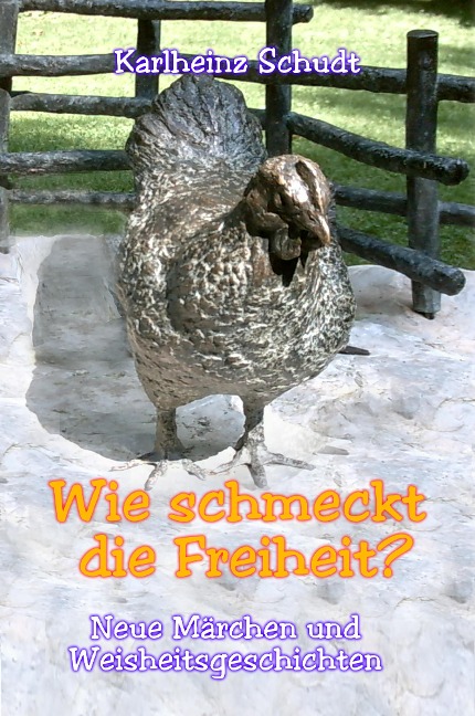 Wie schmeckt die Freiheit? - Karlheinz Schudt, Karlheinz Schudt