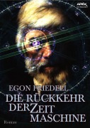 DIE RÜCKKEHR DER ZEITMASCHINE - Egon Friedell