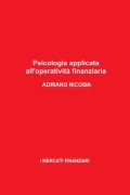 Psicologia applicata all'operatività finanziaria - Adriano Nicosia