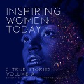 Cover-Bild zum Titel 'Inspiring Women Today: 3 True Stories, Volume A' von 'Denise Duncan, Diane Diaz, Audrey Boland'