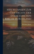 Cover-Bild zum Titel 'Miscellaneen Zur Geschichte Der Evangelischen Kirche in Russland' von 'Hermann Dalton'