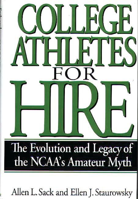 College Athletes for Hire - Allen L. Sack, Ellen J. Staurowsky