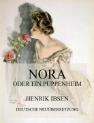 Nora oder ein Puppenheim (Deutsche Neuübersetzung) - Henrik Ibsen