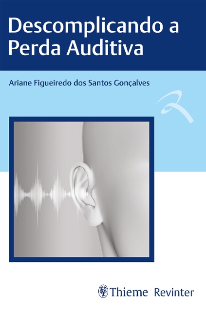 Descomplicando a Perda Auditiva - Ariane Figueiredo dos Santos Gonçalves