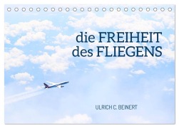 Cover-Bild zum Titel 'die FREIHEIT des FLIEGENS (Tischkalender 2026 DIN A5 quer), CALVENDO Monatskalender' von 'Ulrich C. Beinert'
