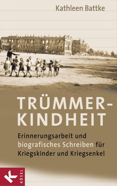 Trümmerkindheit - Kathleen Battke