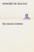 Die falsche Geliebte - Honoré de Balzac