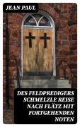 Cover-Bild zum Titel 'Des Feldpredigers Schmelzle Reise nach Flätz mit fortgehenden Noten' von 'Jean Paul'