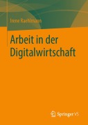 Cover-Bild zum Titel 'Arbeit in der Digitalwirtschaft' von 'Irene Raehlmann'