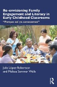 Cover-Bild zum Titel 'Re-envisioning Family Engagement and Literacy in Early Childhood Classrooms' von 'Julia López-Robertson, Melissa Wells'