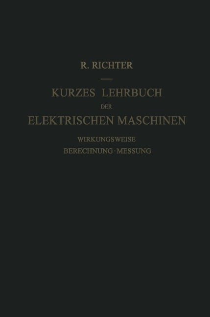 Kurzes Lehrbuch der Elektrischen Maschinen - Rudolf Richter