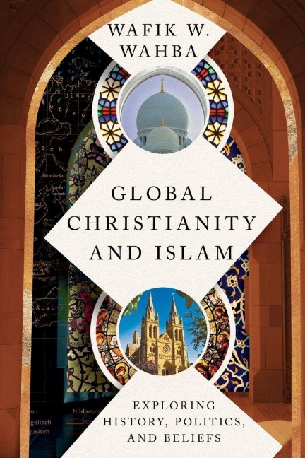 Global Christianity and Islam - Wafik W. Wahba