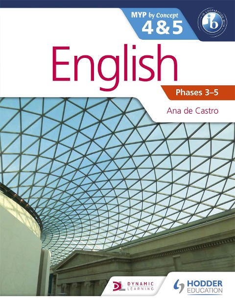 English for the IB MYP 4 & 5 (Capable-Proficient/Phases 3-4, 5-6 - Ana De Castro