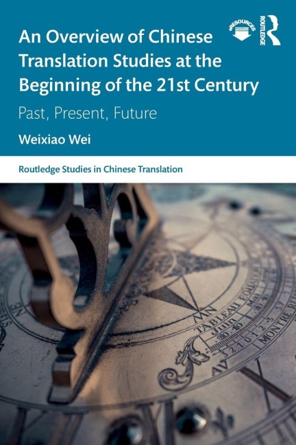 An Overview of Chinese Translation Studies at the Beginning of the 21st Century - Weixiao Wei