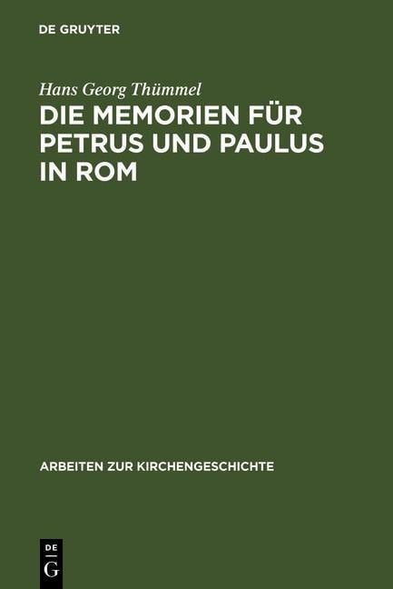 Die Memorien für Petrus und Paulus in Rom - Hans Georg Thümmel