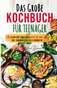 Cover-Bild zum Titel 'Das große Teenager Kochbuch: Das ultimative Anfänger-Kochbuch für Teenager!' von 'Irene Hartmann'