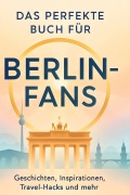 Cover-Bild zum Titel 'Das perfekte Buch für Berlin-Fans' von 'Elias Werner'