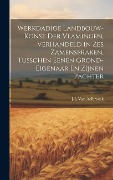 Cover-Bild zum Titel 'Werkdadige Landbouw-Konst Der Vlamingen, Verhandeld in Zes Zamenspraken, Tusschen Eenen Grond-Eigenaar En Zijnen Pachter' von 'J-L van Aelbroeck'