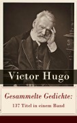 Cover-Bild zum Titel 'Gesammelte Gedichte: 137 Titel in einem Band' von 'Victor Hugo'