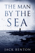 Cover-Bild zum Titel 'The Man by the Sea' von 'Jack Benton'