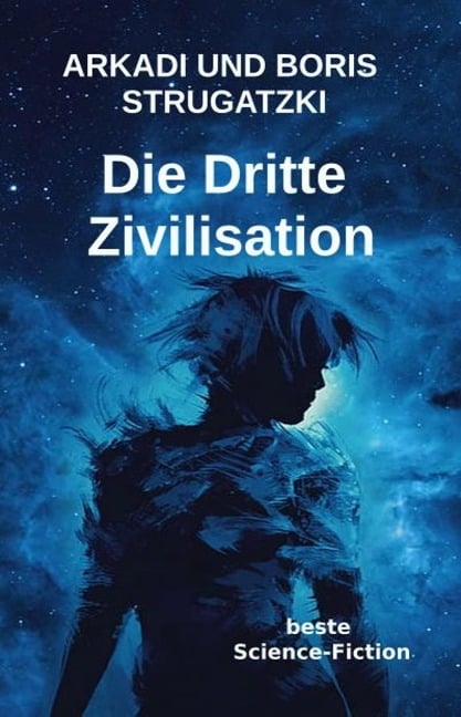 Die Dritte Zivilisation - Arkadi Strugatzki, Boris Strugatzki