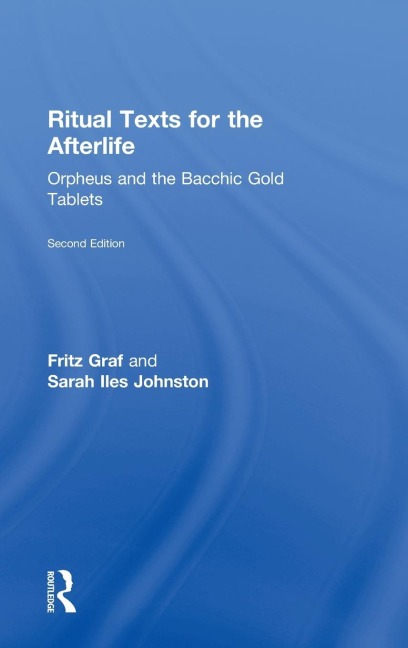 Ritual Texts for the Afterlife - Fritz Graf, Sarah Iles Johnston, Sarah Johnston