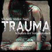Cover-Bild zum Titel 'Trauma - Schatten der Vergangenheit' von 'Michelle Müller-Nagy'