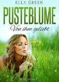 PUSTEBLUME - von ihm geliebt - Ella Green